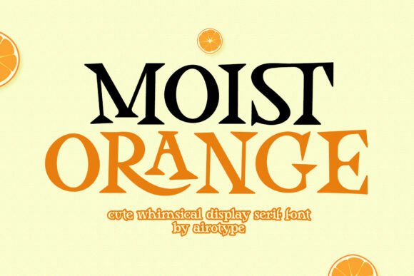 Moist Orange: A Serif Font That Radiates Fun and Charm