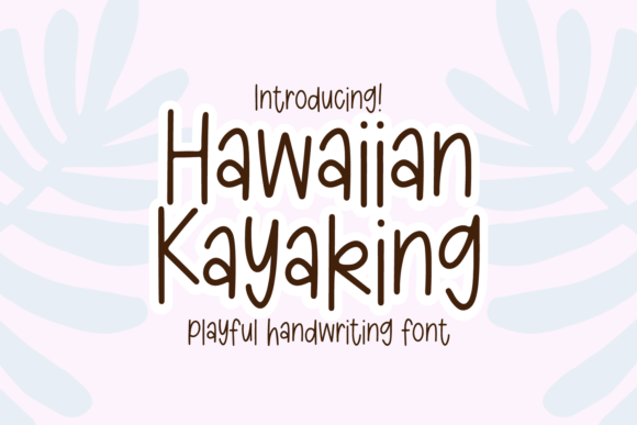 Why Hawaiian Kayaking is Your New Favorite Handwritten Font